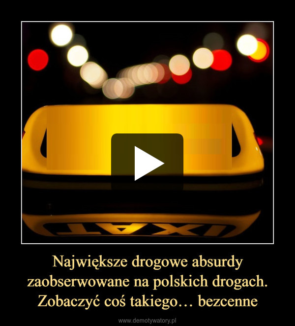 Największe drogowe absurdy zaobserwowane na polskich drogach. Zobaczyć coś takiego… bezcenne –  