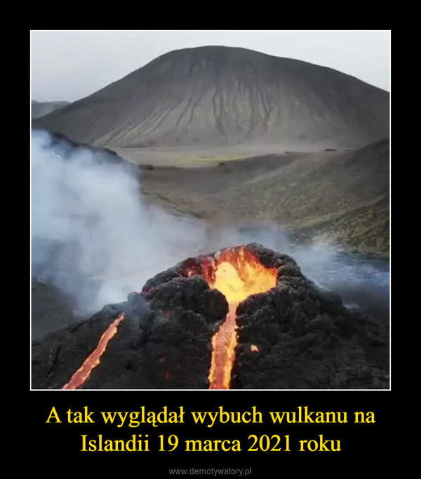 A tak wyglądał wybuch wulkanu na Islandii 19 marca 2021 roku –  