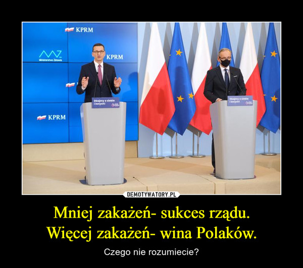Mniej zakażeń- sukces rządu.Więcej zakażeń- wina Polaków. – Czego nie rozumiecie? 