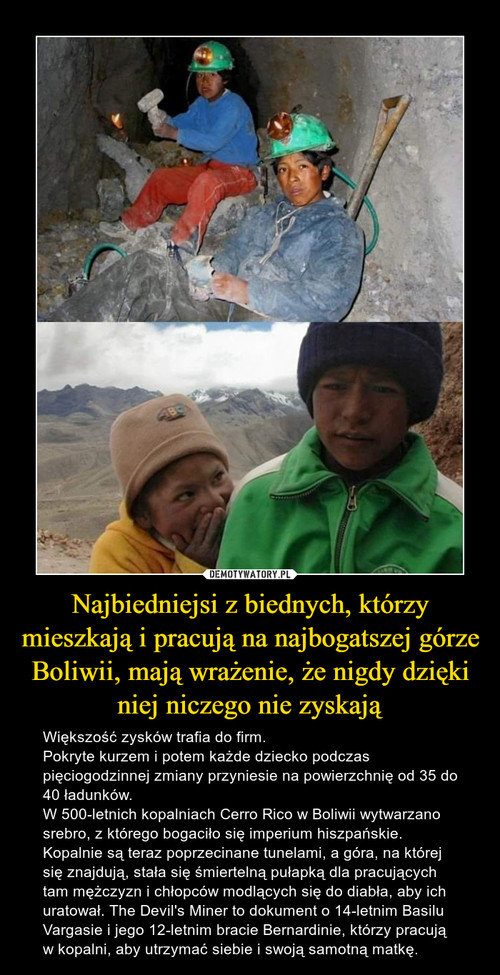 Najbiedniejsi z biednych, którzy mieszkają i pracują na najbogatszej górze Boliwii, mają wrażenie, że nigdy dzięki niej niczego nie zyskają