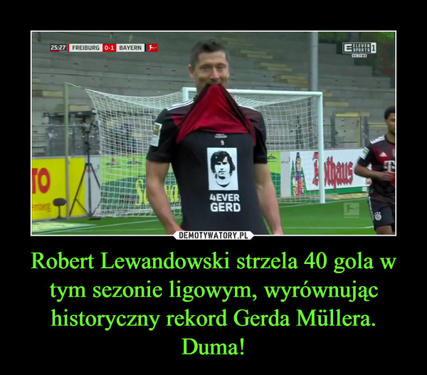 Robert Lewandowski strzela 40 gola w tym sezonie ligowym, wyrównując historyczny rekord Gerda Müllera. Duma! –  