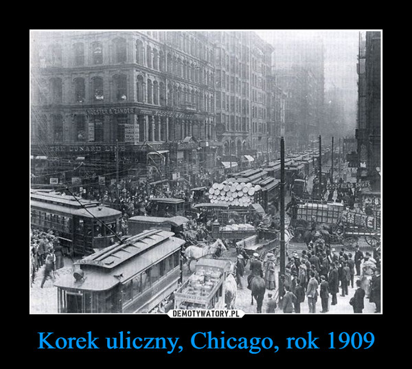 Korek uliczny, Chicago, rok 1909 –  