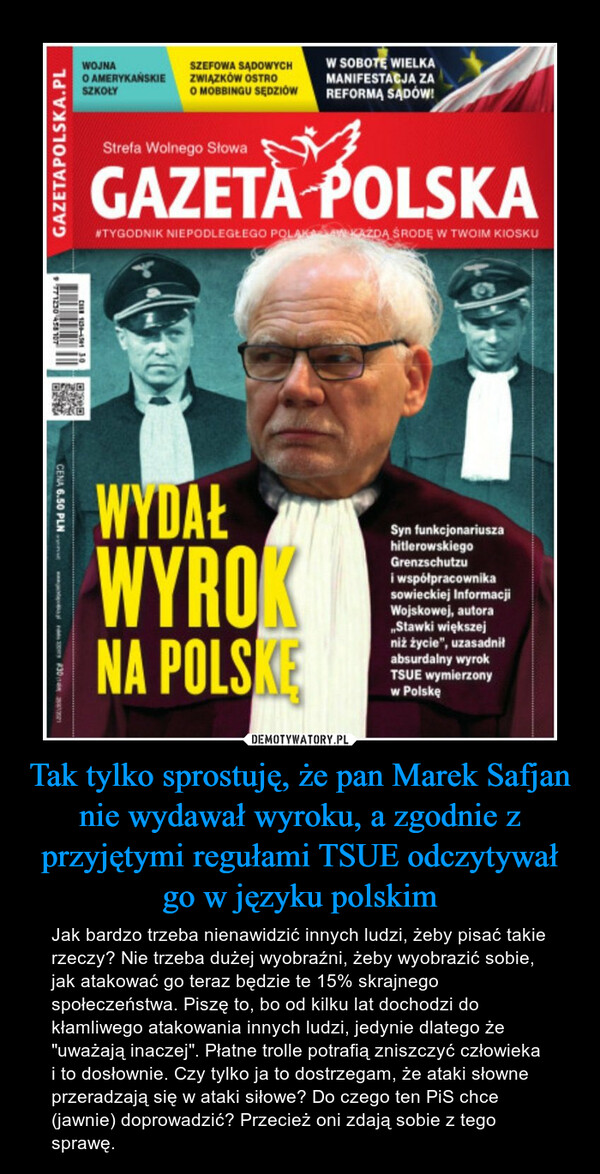 Tak tylko sprostuję, że pan Marek Safjan nie wydawał wyroku, a zgodnie z przyjętymi regułami TSUE odczytywał go w języku polskim