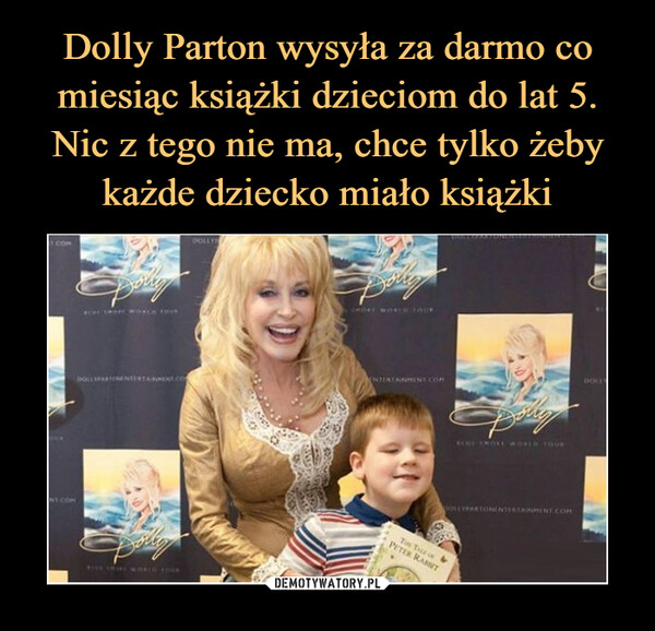 Dolly Parton wysyła za darmo co miesiąc książki dzieciom do lat 5. Nic z tego nie ma, chce tylko żeby każde dziecko miało książki