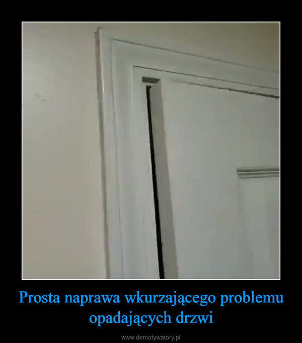 Prosta naprawa wkurzającego problemu opadających drzwi –  