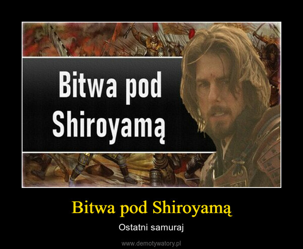 Bitwa pod Shiroyamą – Ostatni samuraj 