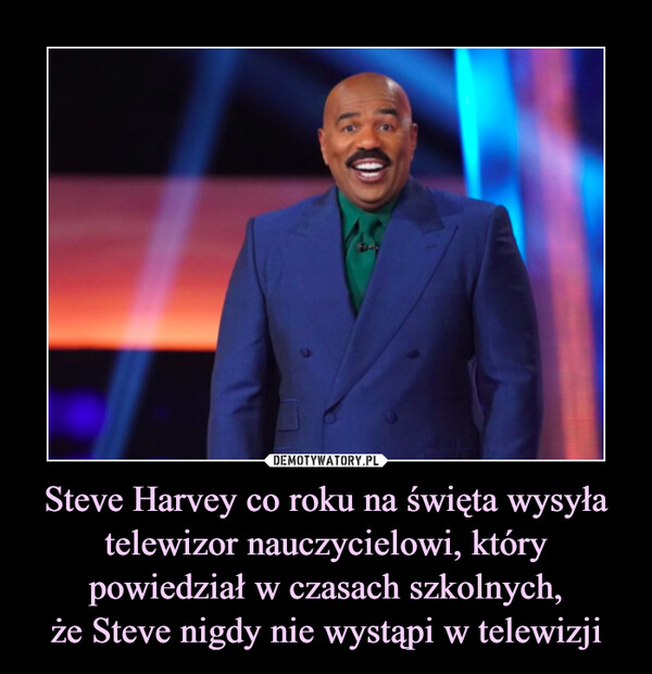 Steve Harvey co roku na święta wysyła telewizor nauczycielowi, który powiedział w czasach szkolnych,że Steve nigdy nie wystąpi w telewizji –  
