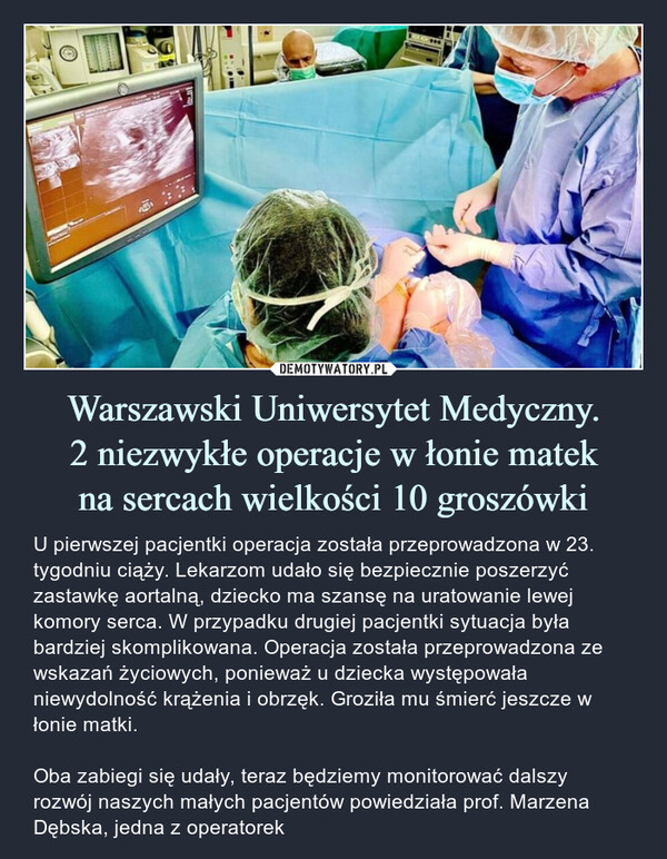 Warszawski Uniwersytet Medyczny.
2 niezwykłe operacje w łonie matek
na sercach wielkości 10 groszówki