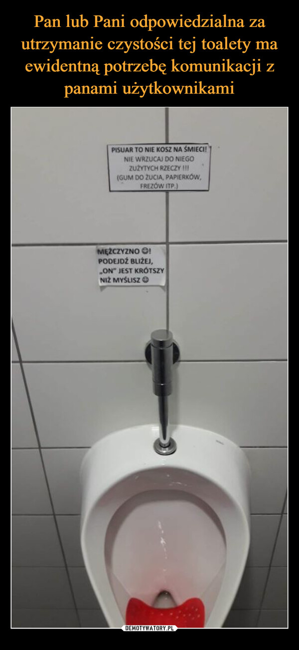 Pan lub Pani odpowiedzialna za utrzymanie czystości tej toalety ma ewidentną potrzebę komunikacji z panami użytkownikami
