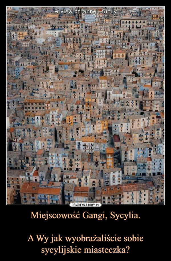 Miejscowość Gangi, Sycylia.A Wy jak wyobrażaliście sobie sycylijskie miasteczka? –  