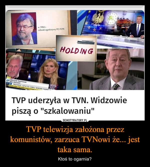 TVP telewizja założona przez komunistów, zarzuca TVNowi że... jest taka sama. – Ktoś to ogarnia? 