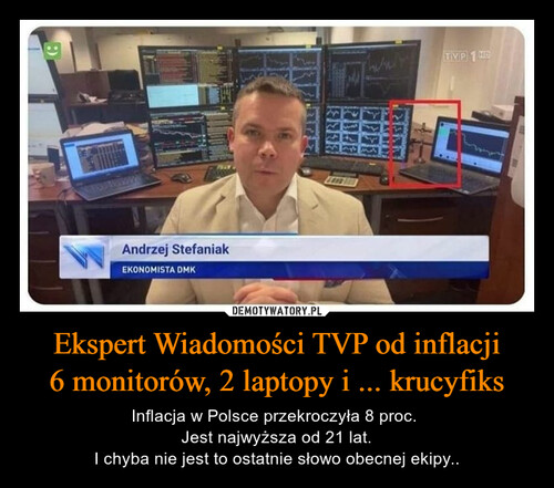 Ekspert Wiadomości TVP od inflacji
6 monitorów, 2 laptopy i ... krucyfiks