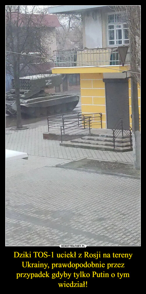 Dziki TOS-1 uciekł z Rosji na tereny Ukrainy, prawdopodobnie przez przypadek gdyby tylko Putin o tym wiedział!