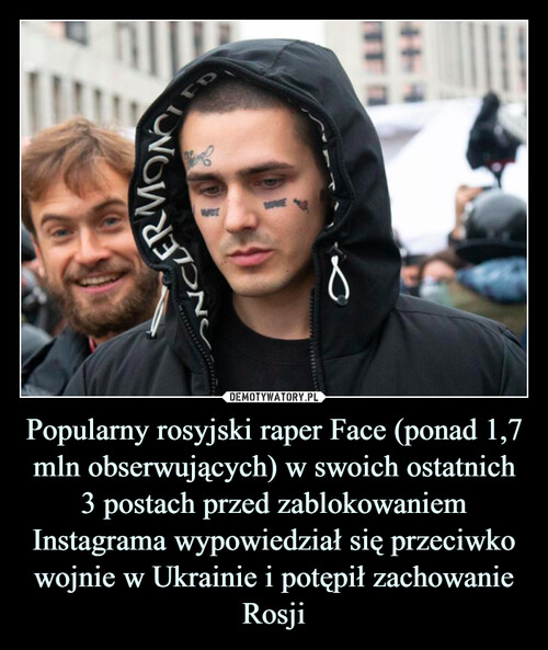 Popularny rosyjski raper Face (ponad 1,7 mln obserwujących) w swoich ostatnich 3 postach przed zablokowaniem Instagrama wypowiedział się przeciwko wojnie w Ukrainie i potępił zachowanie Rosji