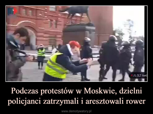 Podczas protestów w Moskwie, dzielni policjanci zatrzymali i aresztowali rower –  