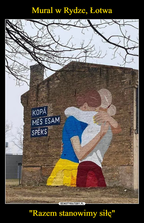Mural w Rydze, Łotwa "Razem stanowimy siłę"