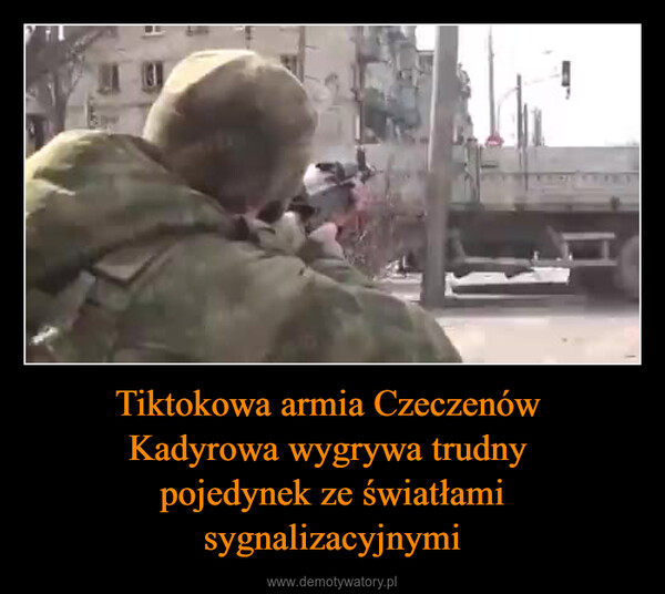 Tiktokowa armia Czeczenów Kadyrowa wygrywa trudny pojedynek ze światłami sygnalizacyjnymi –  