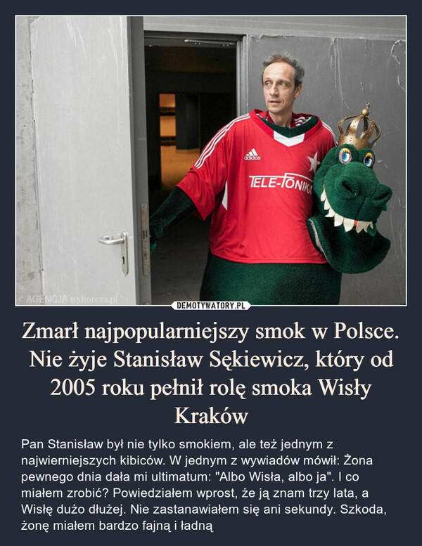 Zmarł najpopularniejszy smok w Polsce. Nie żyje Stanisław Sękiewicz, który od 2005 roku pełnił rolę smoka Wisły Kraków