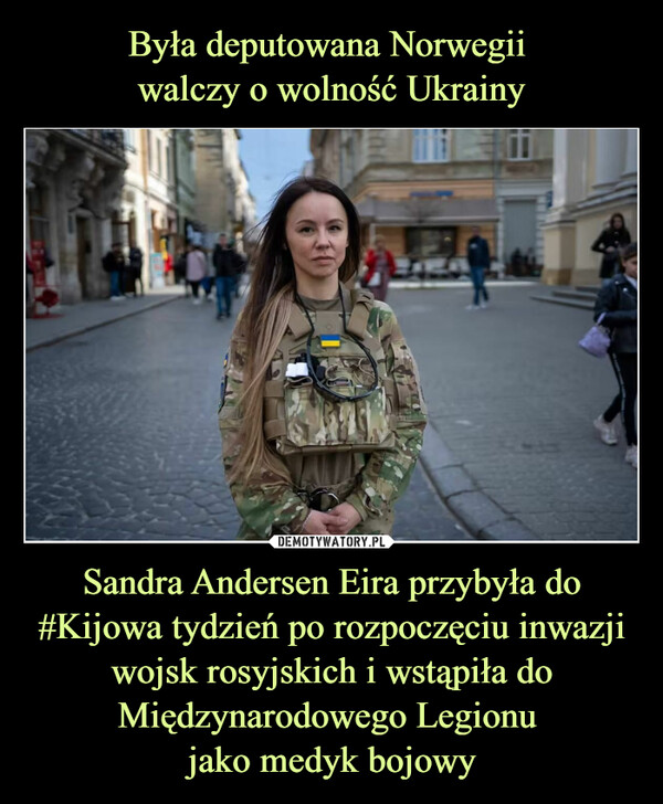 Sandra Andersen Eira przybyła do #Kijowa tydzień po rozpoczęciu inwazji wojsk rosyjskich i wstąpiła do Międzynarodowego Legionu jako medyk bojowy –  
