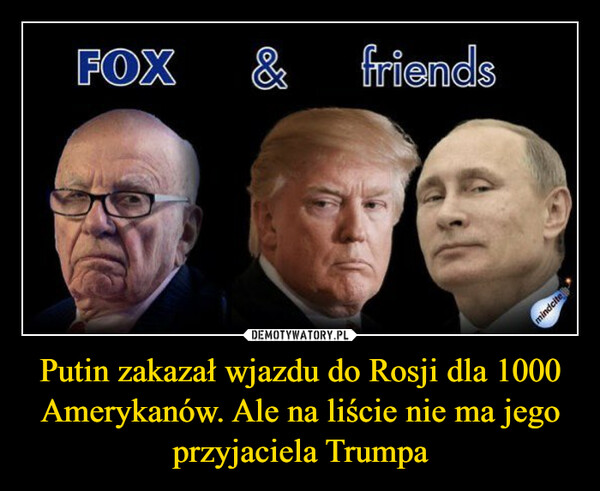 Putin zakazał wjazdu do Rosji dla 1000 Amerykanów. Ale na liście nie ma jego przyjaciela Trumpa –  