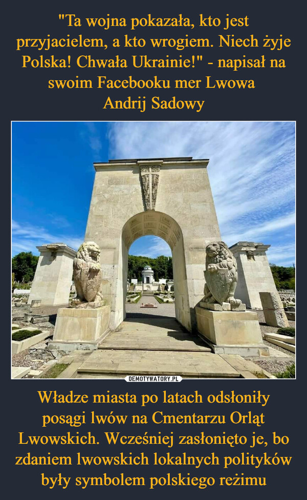 Władze miasta po latach odsłoniły posągi lwów na Cmentarzu Orląt Lwowskich. Wcześniej zasłonięto je, bo zdaniem lwowskich lokalnych polityków były symbolem polskiego reżimu –  
