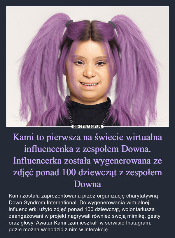 Kami to pierwsza na świecie wirtualna influencenka z zespołem Downa. Influencerka została wygenerowana ze zdjęć ponad 100 dziewcząt z zespołem Downa