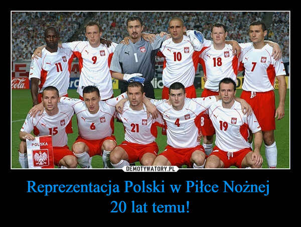 Reprezentacja Polski w Piłce Nożnej 20 lat temu! –  