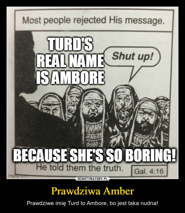 Prawdziwa Amber – Prawdziwe imię Turd to Ambore, bo jest taka nudna! 