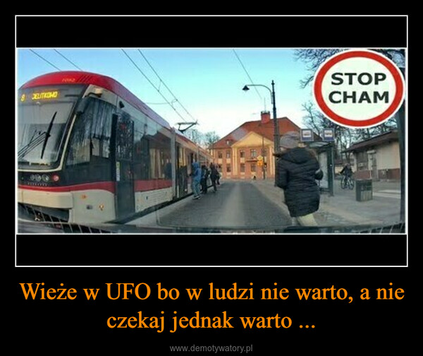 Wieże w UFO bo w ludzi nie warto, a nie czekaj jednak warto ... –  