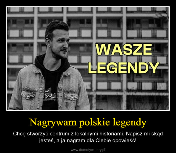 Nagrywam polskie legendy – Chcę stworzyć centrum z lokalnymi historiami. Napisz mi skąd jesteś, a ja nagram dla Ciebie opowieść! 