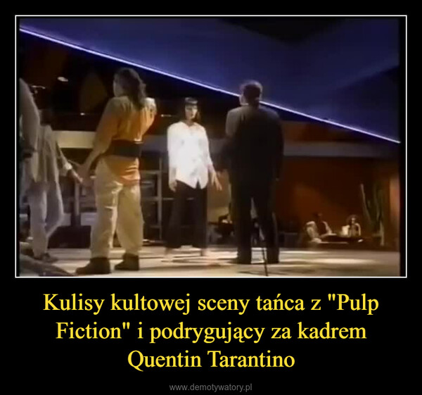 Kulisy kultowej sceny tańca z "Pulp Fiction" i podrygujący za kadrem Quentin Tarantino –  
