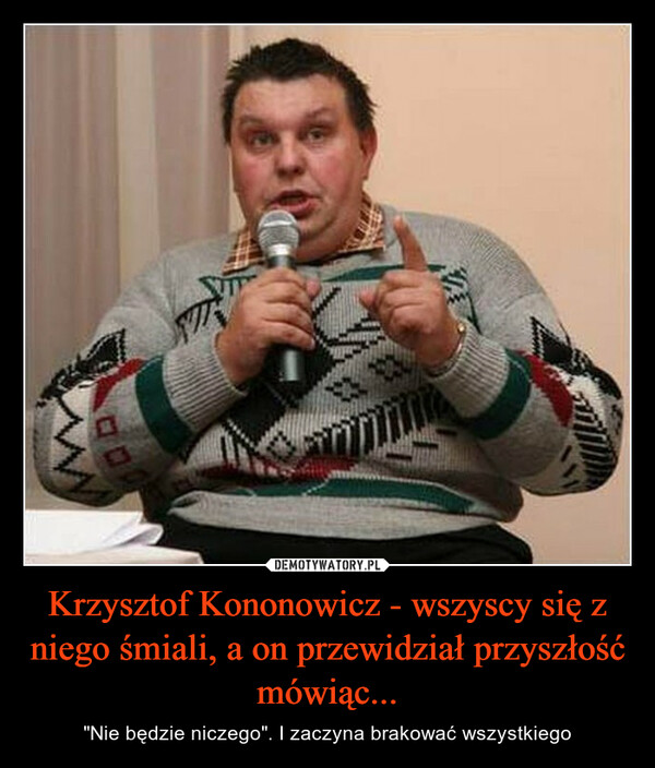 Krzysztof Kononowicz - wszyscy się z niego śmiali, a on przewidział przyszłość mówiąc...