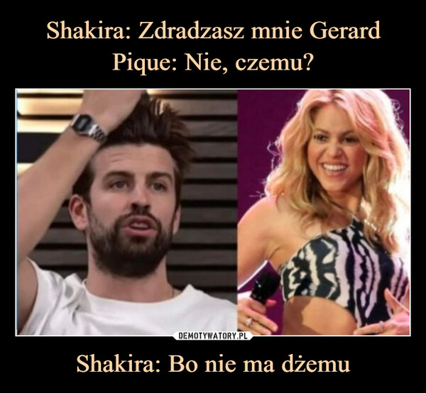 Shakira: Bo nie ma dżemu –  