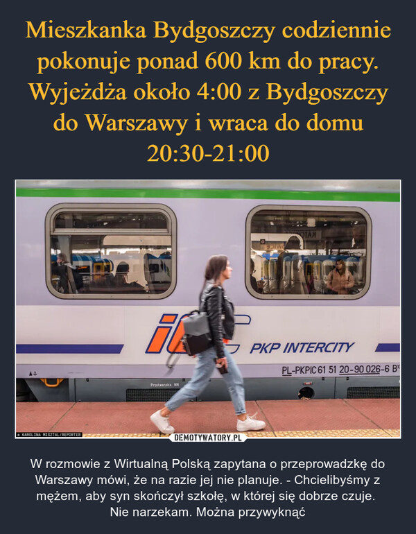 Mieszkanka Bydgoszczy codziennie pokonuje ponad 600 km do pracy. Wyjeżdża około 4:00 z Bydgoszczy do Warszawy i wraca do domu 20:30-21:00