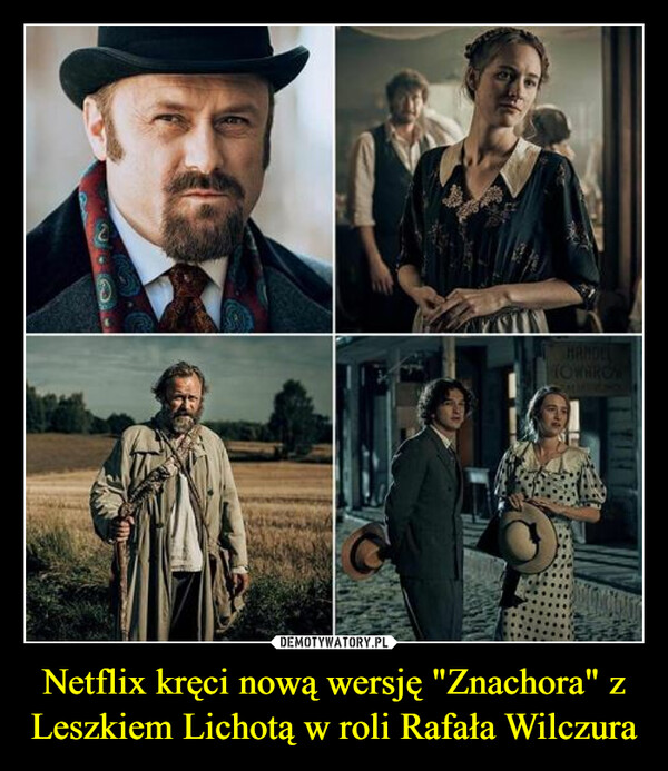 Netflix kręci nową wersję "Znachora" z Leszkiem Lichotą w roli Rafała Wilczura –  