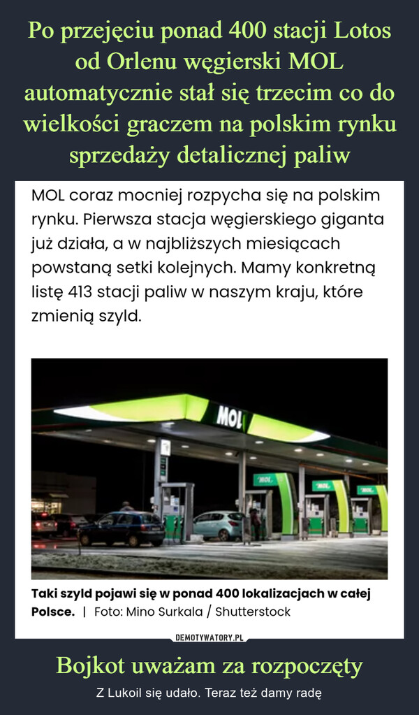 Po przejęciu ponad 400 stacji Lotos od Orlenu węgierski MOL automatycznie stał się trzecim co do wielkości graczem na polskim rynku sprzedaży detalicznej paliw Bojkot uważam za rozpoczęty
