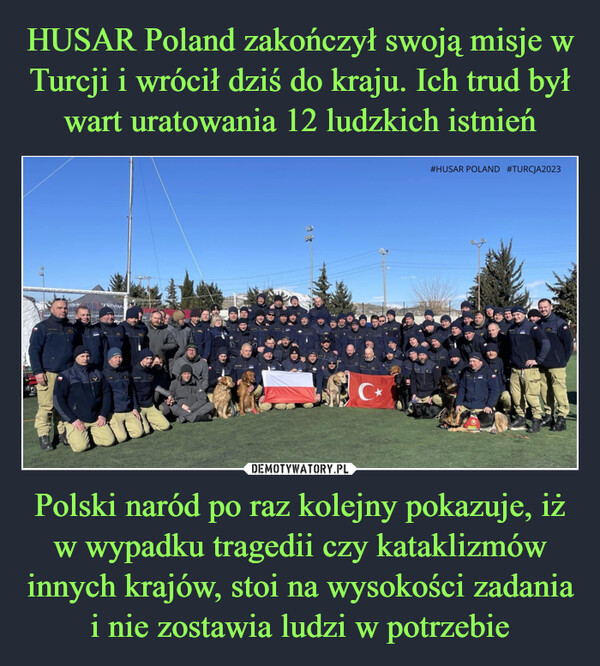 Polski naród po raz kolejny pokazuje, iż w wypadku tragedii czy kataklizmów innych krajów, stoi na wysokości zadania i nie zostawia ludzi w potrzebie –  