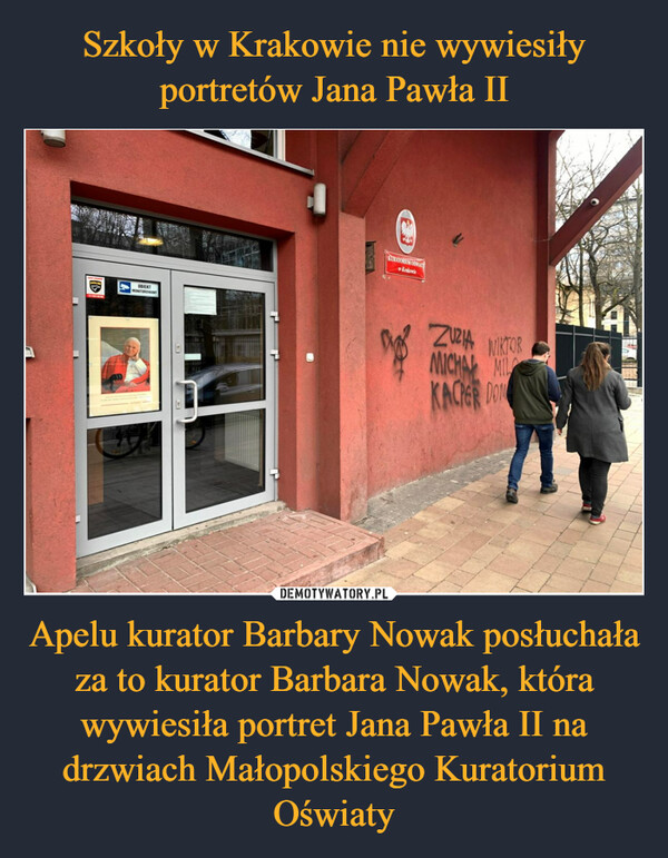 Szkoły w Krakowie nie wywiesiły portretów Jana Pawła II Apelu kurator Barbary Nowak posłuchała za to kurator Barbara Nowak, która wywiesiła portret Jana Pawła II na drzwiach Małopolskiego Kuratorium Oświaty