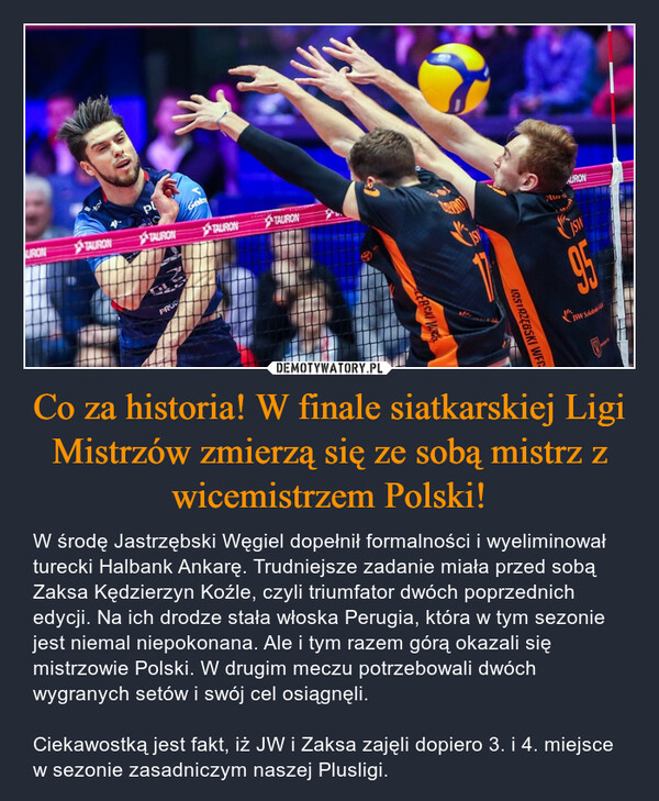 Co za historia! W finale siatkarskiej Ligi Mistrzów zmierzą się ze sobą mistrz z wicemistrzem Polski!