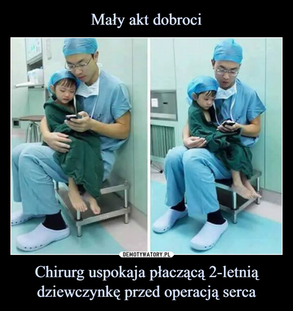 Chirurg uspokaja płaczącą 2-letnią dziewczynkę przed operacją serca –  