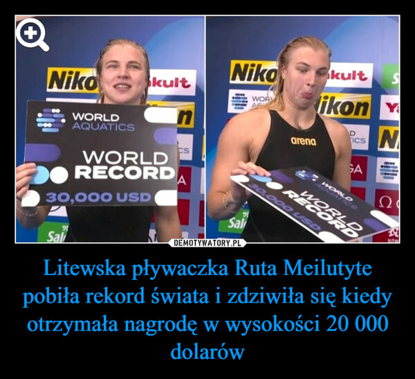 Litewska pływaczka Ruta Meilutyte pobiła rekord świata i zdziwiła się kiedy otrzymała nagrodę w wysokości 20 000 dolarów –  NikoWORLDAQUATICSSal30,000 USDkultWORLDRECORDCSANikoSalWORAarenaSkultSikon YaNCOR30,000 USDDICSSARECORDWORLDWORLDΩςANON