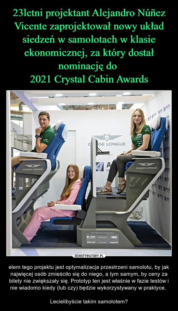 23letni projektant Alejandro Núñez Vicente zaprojektował nowy układ siedzeń w samolotach w klasie ekonomicznej, za który dostał nominację do 
2021 Crystal Cabin Awards