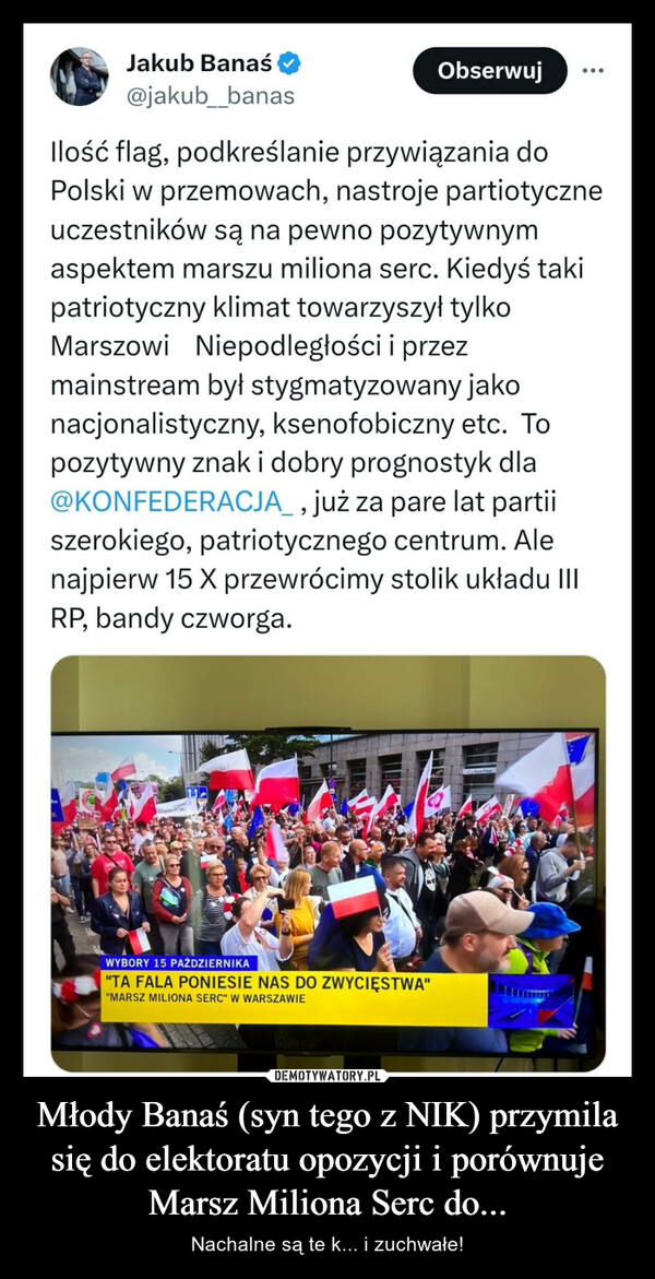 Młody Banaś (syn tego z NIK) przymila się do elektoratu opozycji i porównuje Marsz Miliona Serc do...