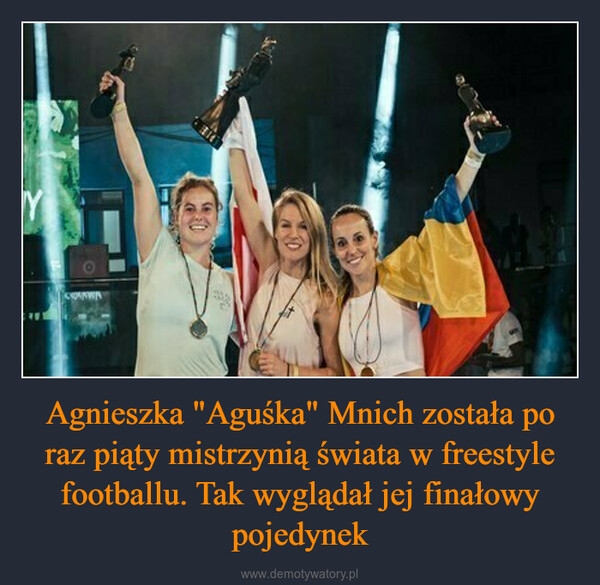 Agnieszka "Aguśka" Mnich została po raz piąty mistrzynią świata w freestyle footballu. Tak wyglądał jej finałowy pojedynek –  YARDKANWA