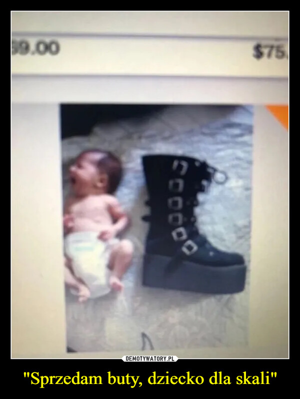 "Sprzedam buty, dziecko dla skali" –  59.00FOOOOO$75.