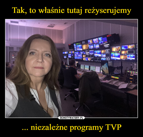 ... niezależne programy TVP –  A TUTAJ REŻYSERUJEMY0023 15MANIEZALEŻNE PROGRAMY