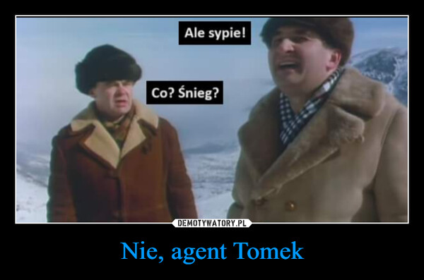 Nie, agent Tomek