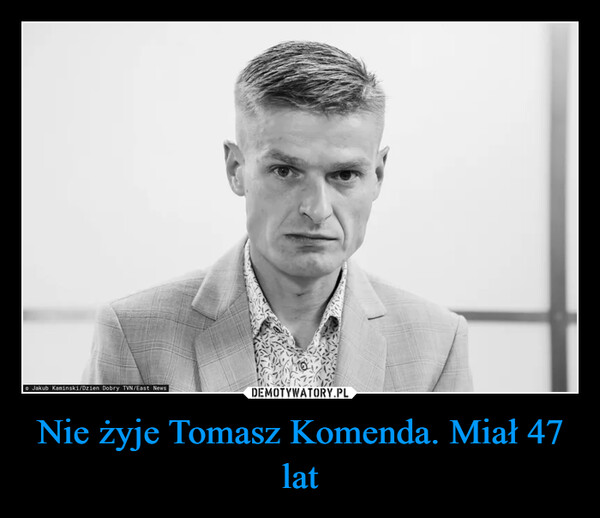 Nie żyje Tomasz Komenda. Miał 47 lat –  Jakub Kaminski/Dzień Dobry TVN/East News