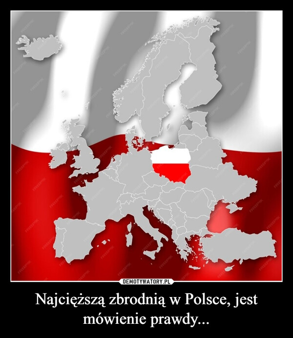 Najcięższą zbrodnią w Polsce, jest mówienie prawdy... –  XidiFREEPIKMieliFREEPIK