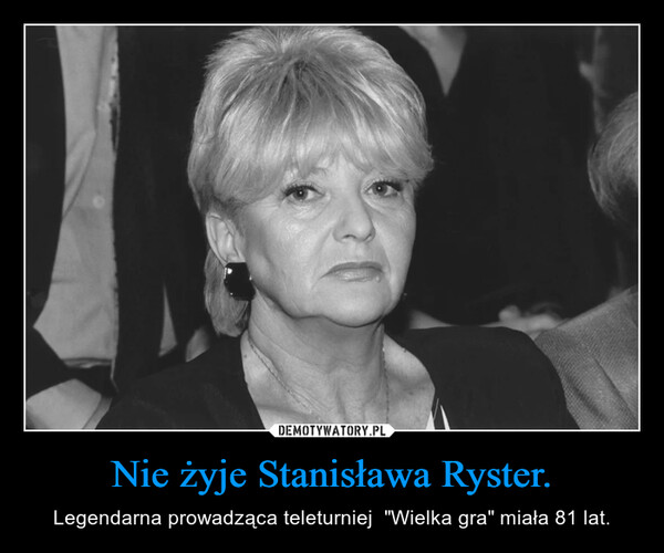 Nie żyje Stanisława Ryster. – Legendarna prowadząca teleturniej  "Wielka gra" miała 81 lat. 